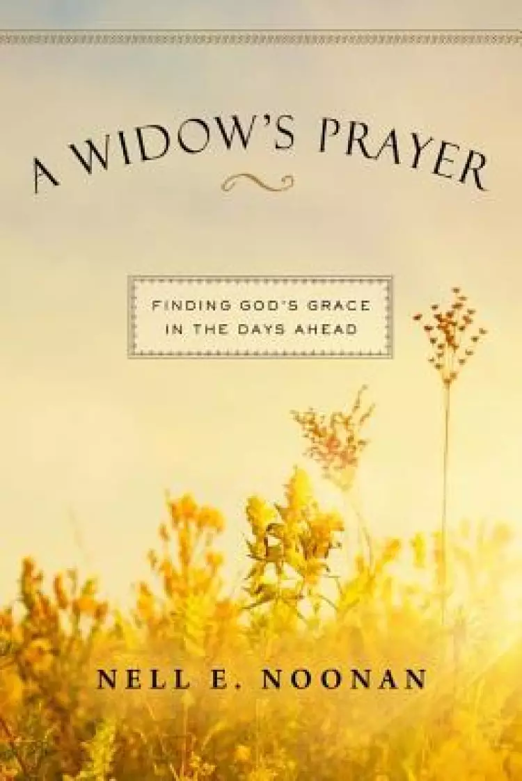 A Widow's Prayer: Finding God's Grace in the Days Ahead