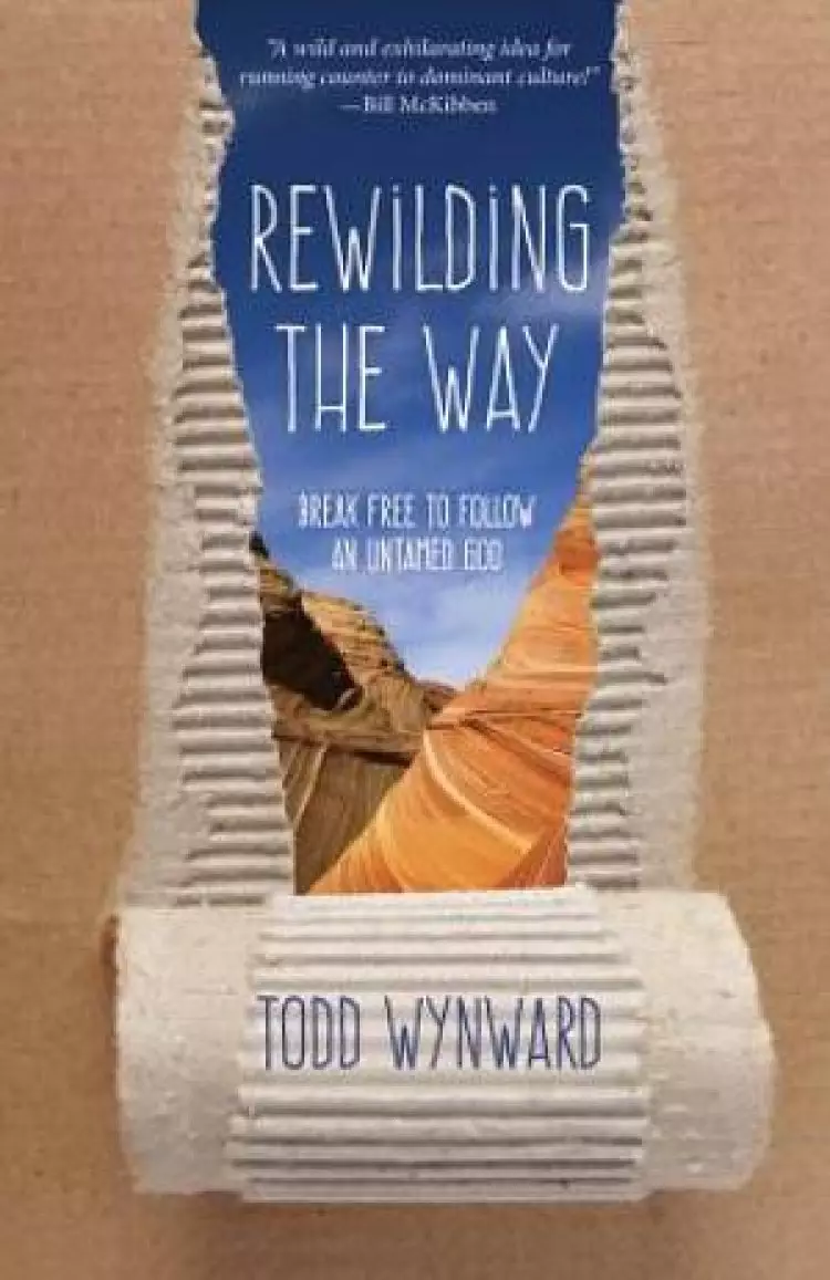 Rewilding the Way: Break Free to Follow an Untamed God