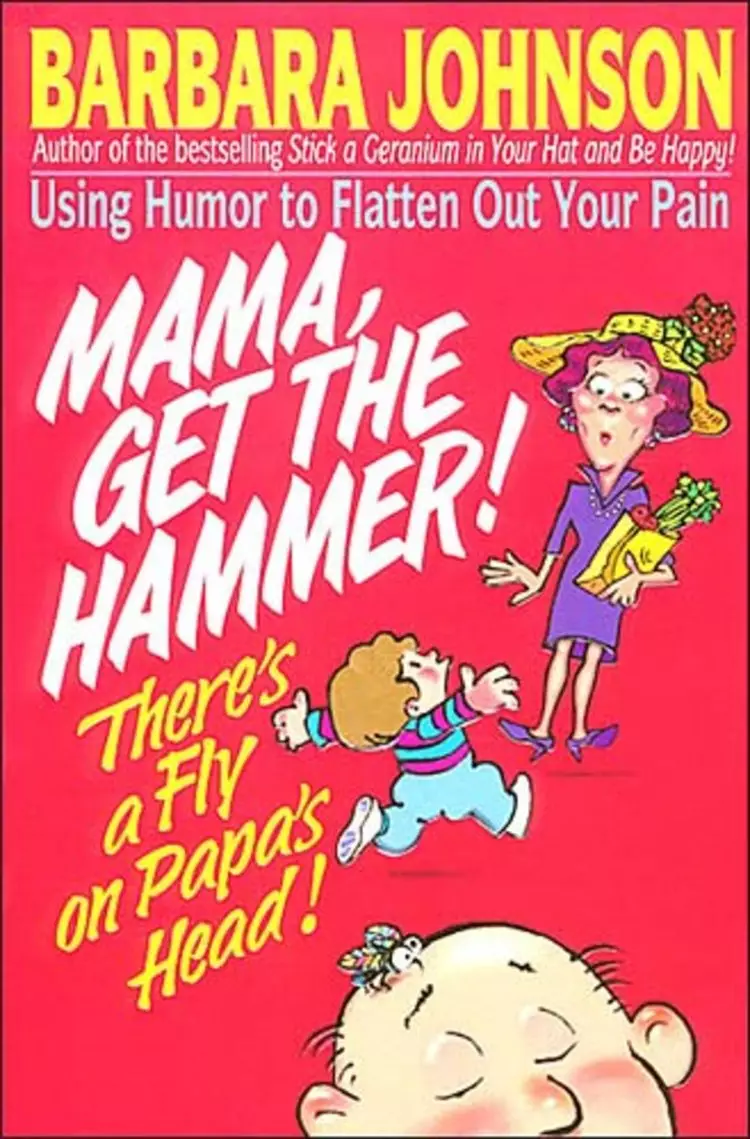 Mama, Get the Hammer: There's a Fly on Papas Head
