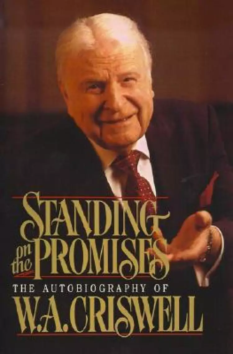 Standing on the Promises: The Autobiography of W. A. Criswell