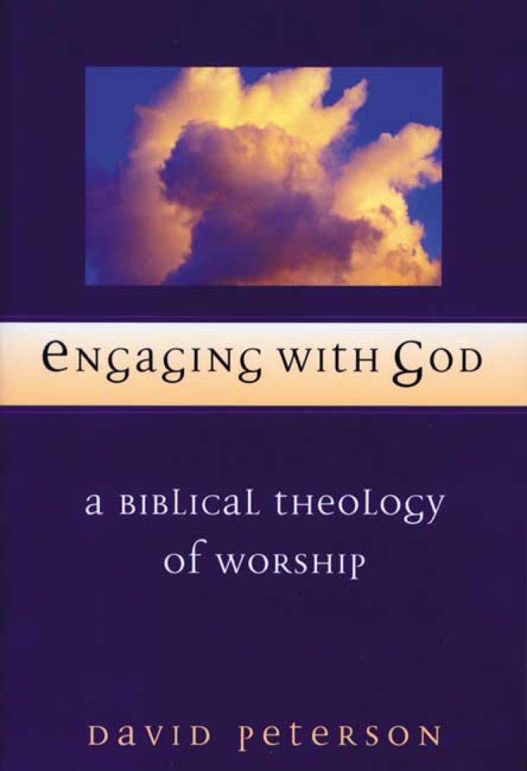 Engaging with God: Biblical Theology of Worship