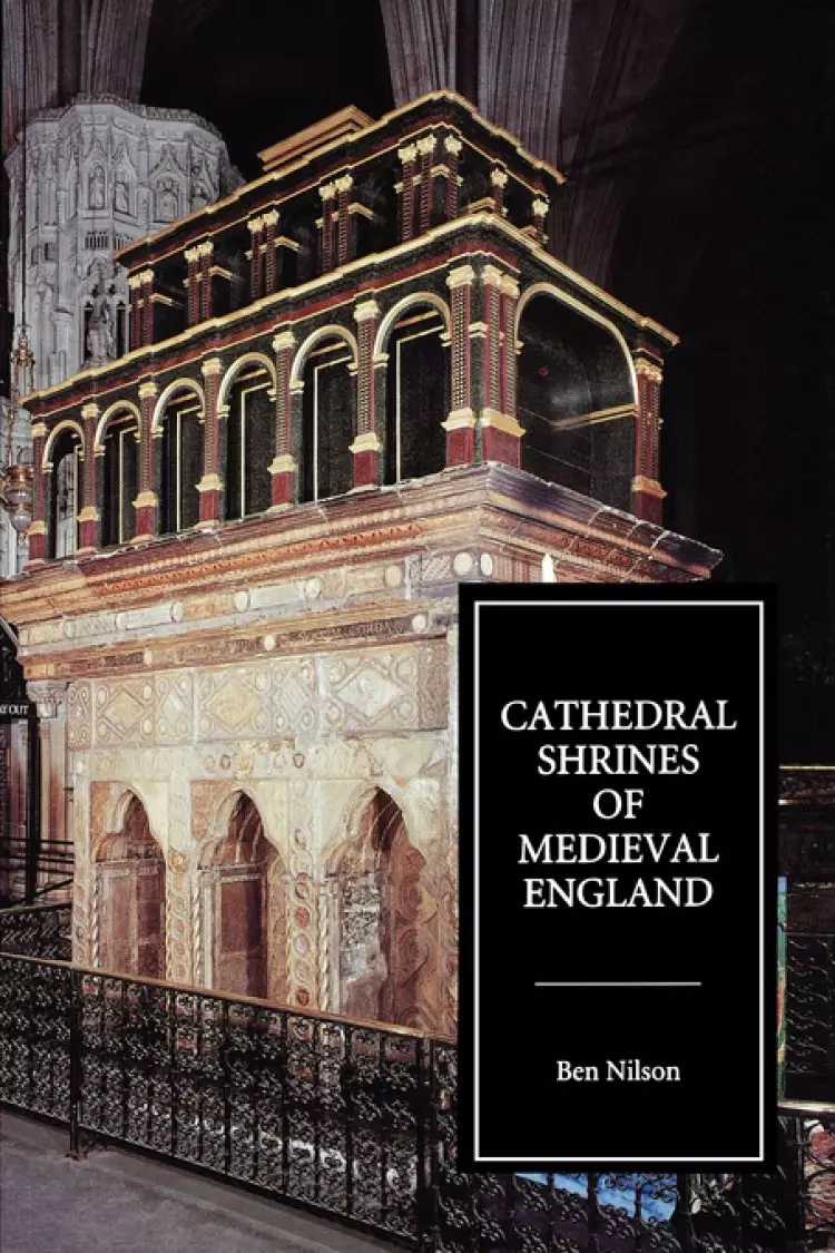 Cathedral Shrines of Medieval England