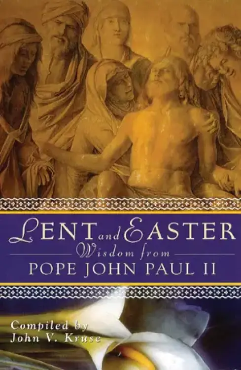 Lent and Easter Wisdom from John Paul II