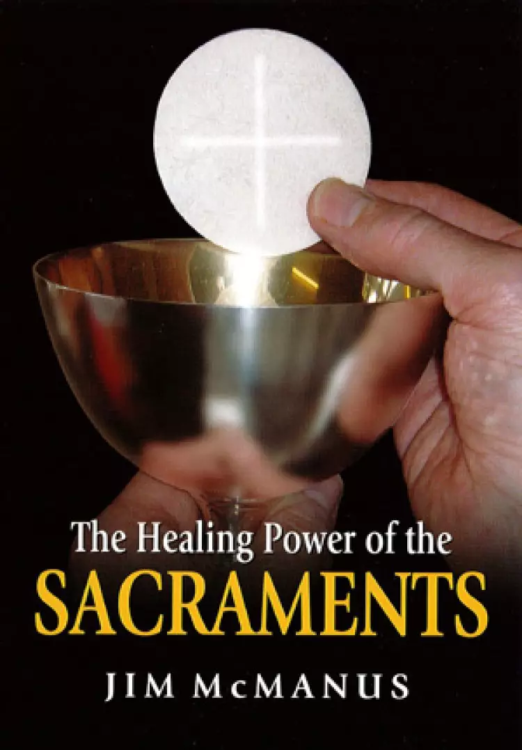 The Healing Power Of the Sacraments