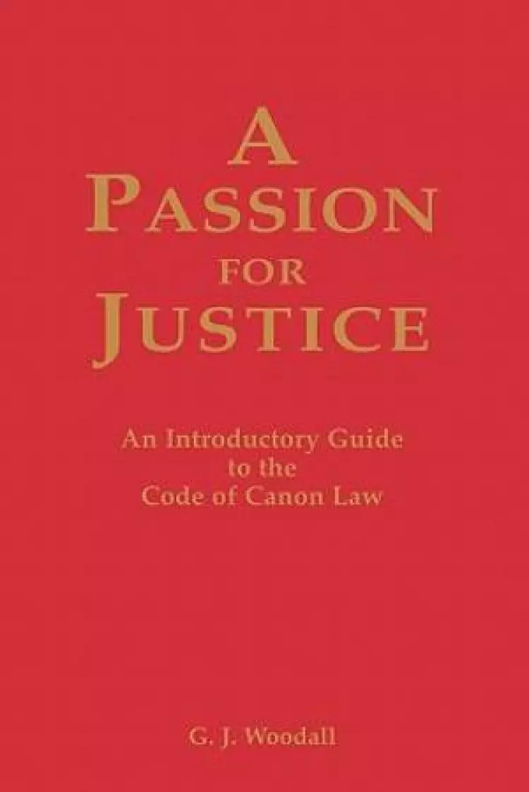A Passion for Justice: A Practical Guide to the Code of Canon Law