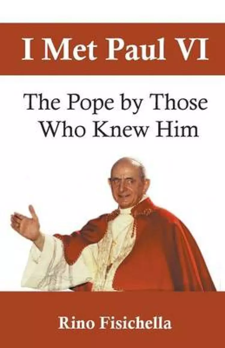 I met Paul VI: The Pope by those who knew him