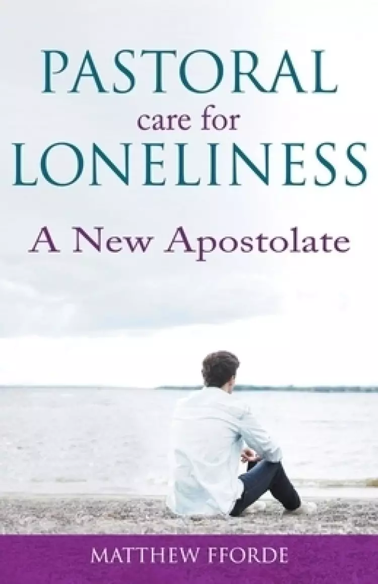 Pastoral Care for Loneliness: A New Apostolate