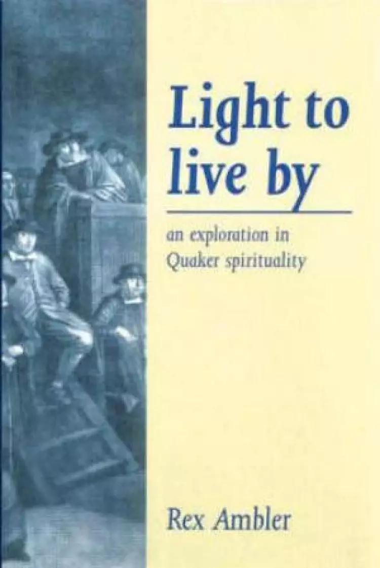Light to Live by: Exploration of Quaker Spirituality