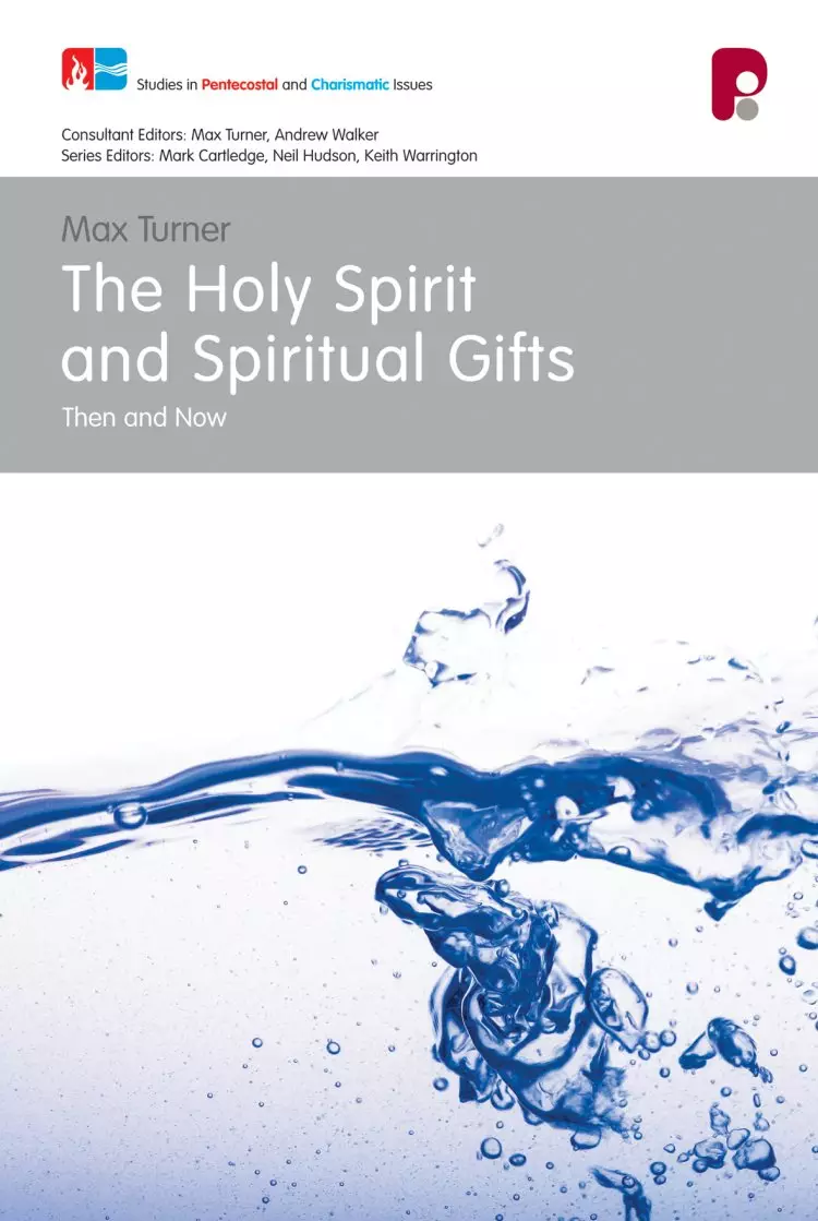 The Holy Spirit and Spiritual Gifts: In the New Testament Church and Today