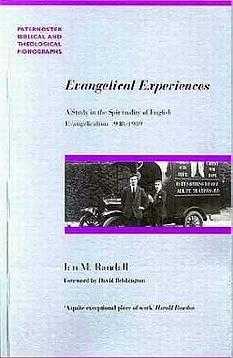 Evangelical Experiences: A Study in the Spirituality of English Evangelicalism, 1918-1939