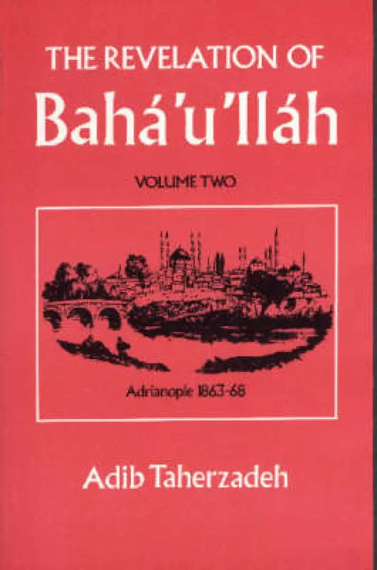 The Revelation Of Baha'u'llah Vol. 2: Adrianople 1863-68
