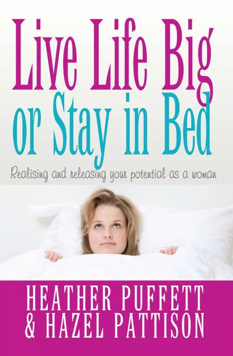 Live Life Big, or Stay in Bed