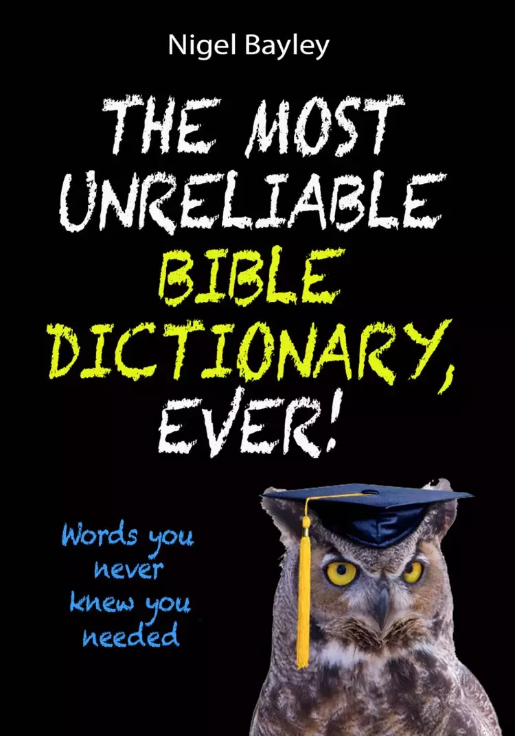 The Most Unreliable Bible Dictionary, Ever!