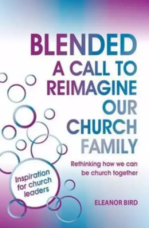 Blended: A Call to Reimagine Our Church Family
