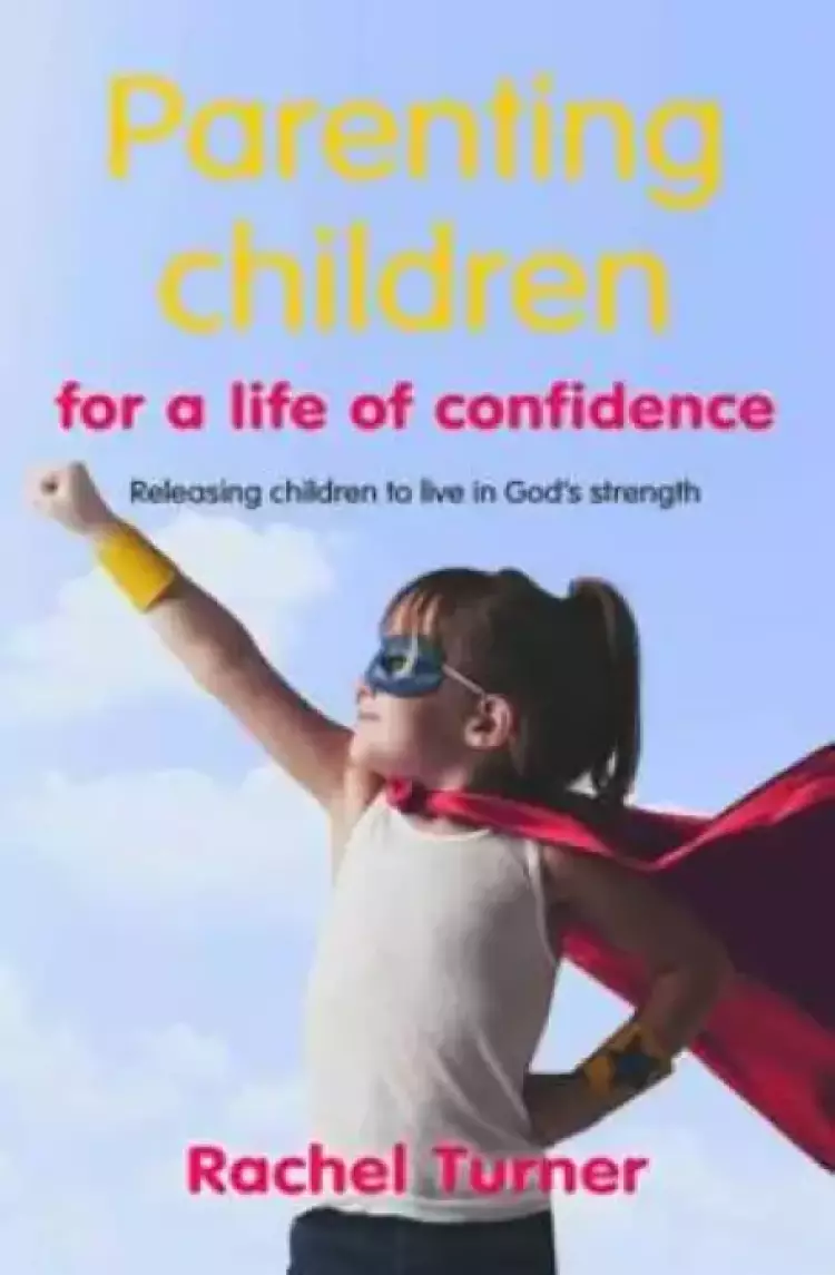 Parenting Children for a Life of Confidence