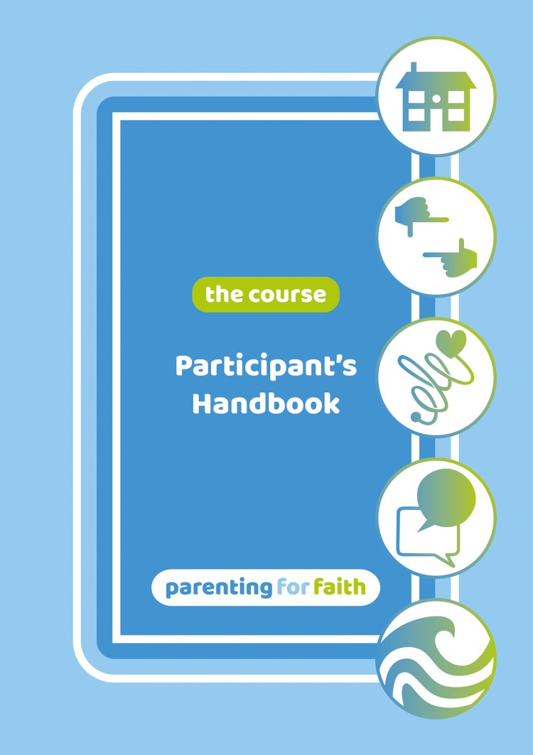 Parenting for Faith: The Course - Participant's Handbook