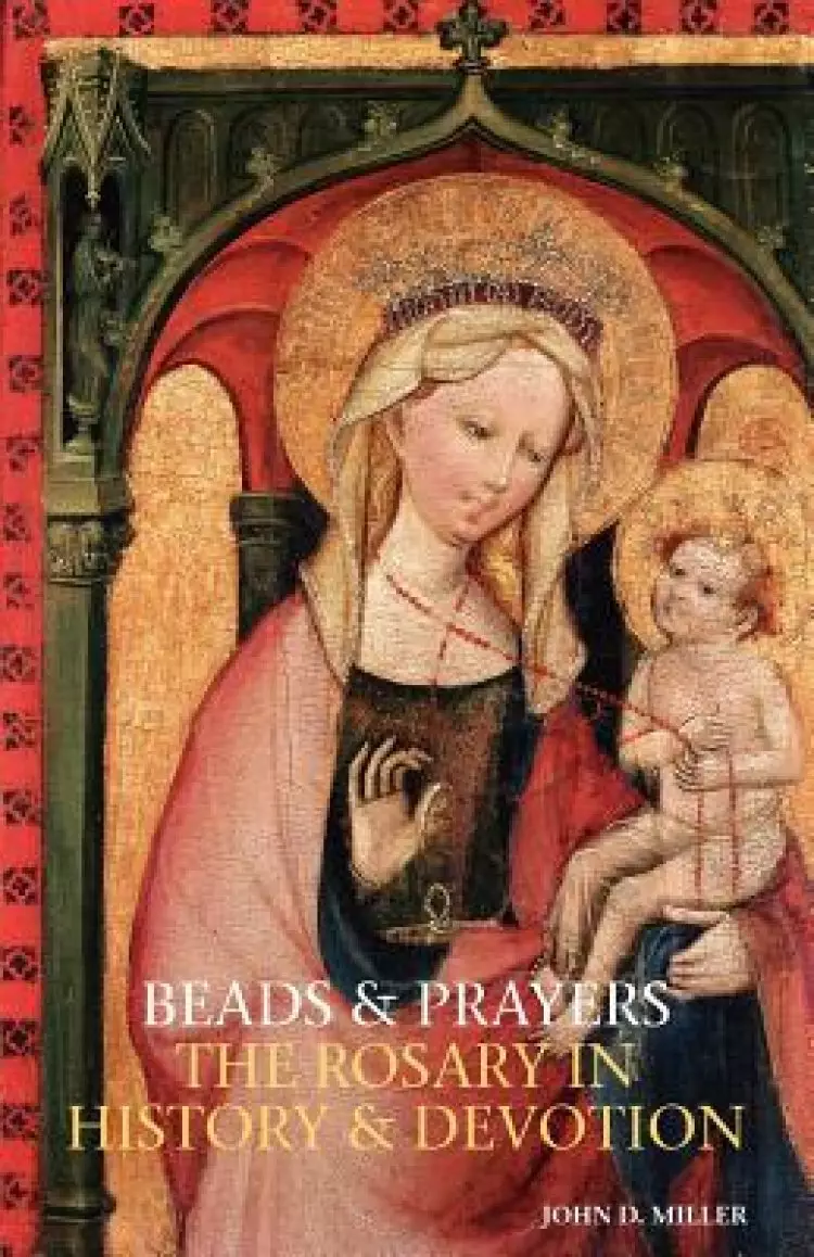 Beads and Prayers: The Rosary in History and Devotion