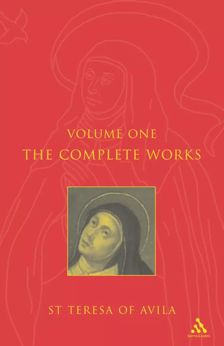 The Complete Works of St. Teresa of Avila Vol 1