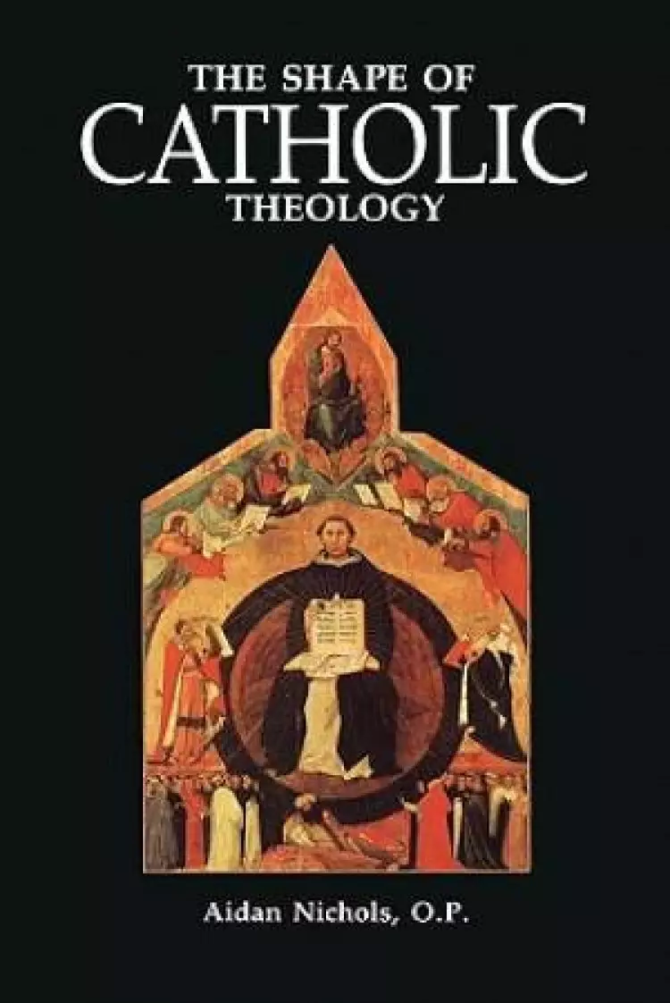 Shape Of Catholic Theology