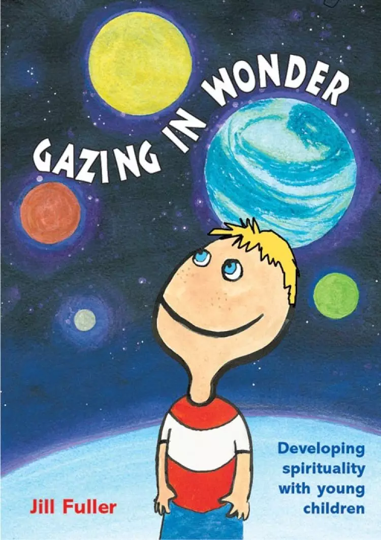 Gazing in Wonder: Developing Spirituality with Young Children