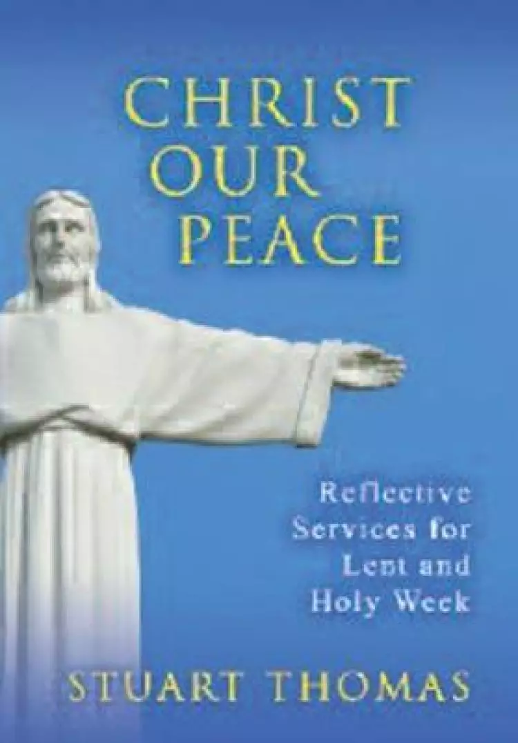 Christ, Our Peace: Reflective Services for Lent and Holy Week