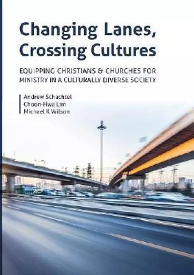 Changing Lanes, Crossing Cultures: Equipping Christians and Churches for Ministry in a Culturally Diverse Society