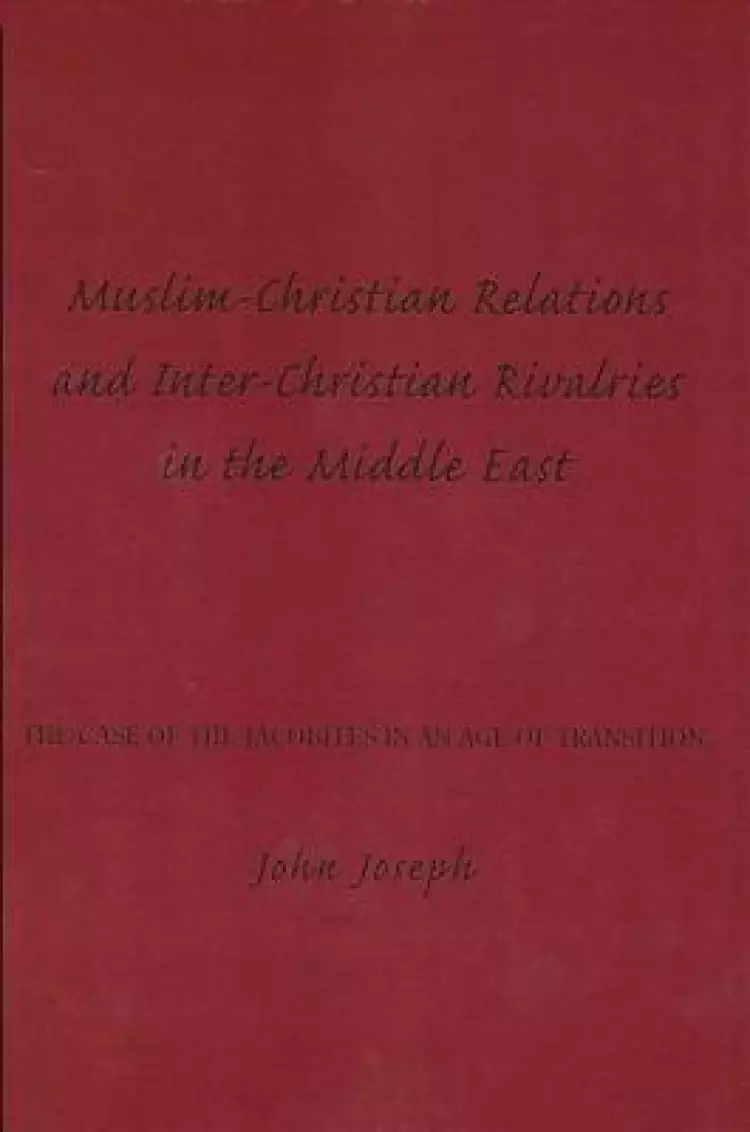 Muslim-Christian Relations and Inter-Christian Rivalries in the Middle East