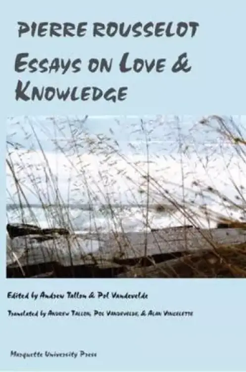 The Collected Philosophical Works Essays on Love and Knowledge
