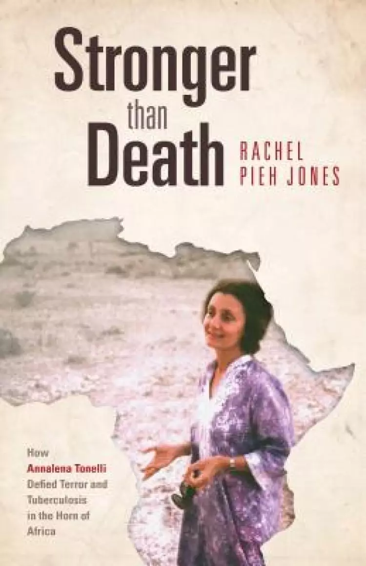 Stronger Than Death: How Annalena Tonelli Defied Terror and Tuberculosis in the Horn of Africa