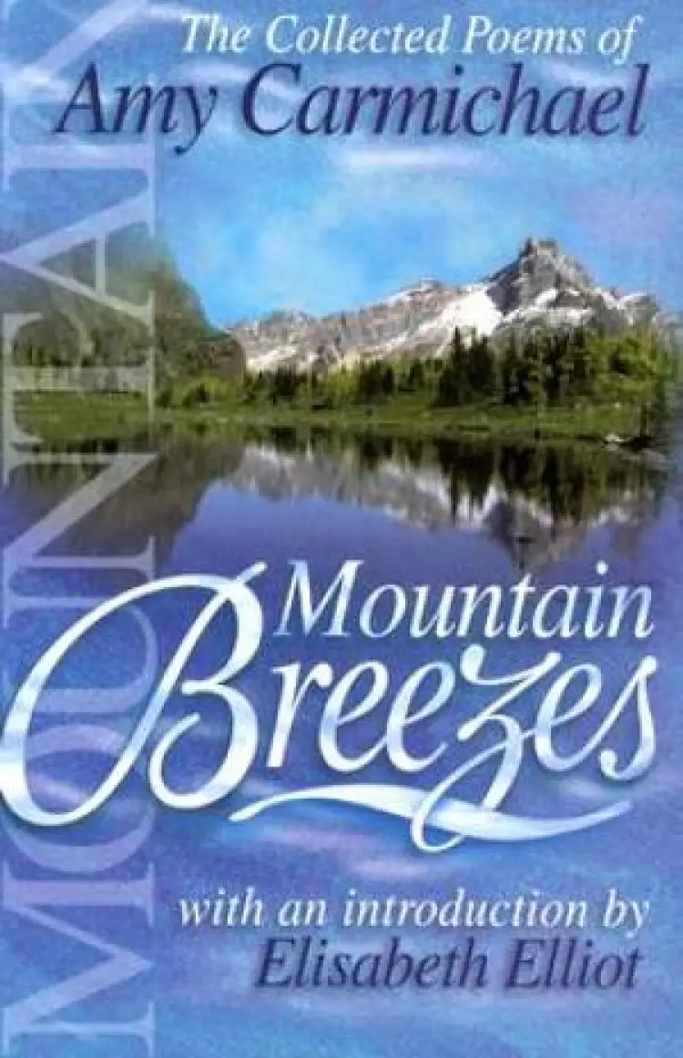 Mountain Breezes : The Collected Poems Of Amy Carmichael