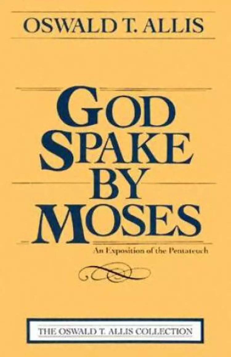 The God Spake By Moses An Exposition Of