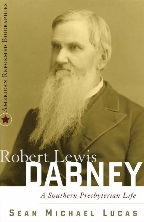 Robert Lewis Dabney: a Southern Presbyterian Life