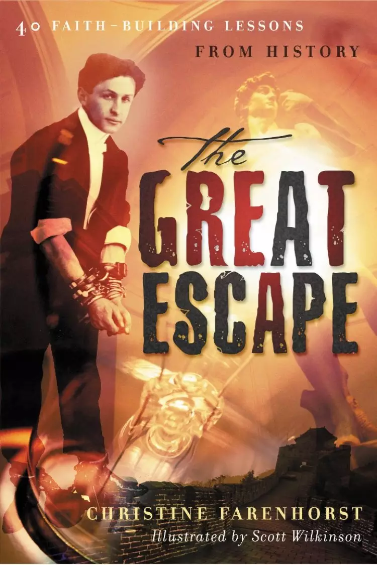 The Great Escape: 40 Faith-building Lessons from History