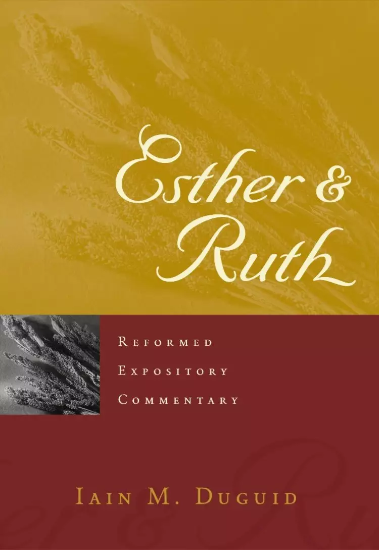 Esther and Ruth : Reformed Expository Commentary Series