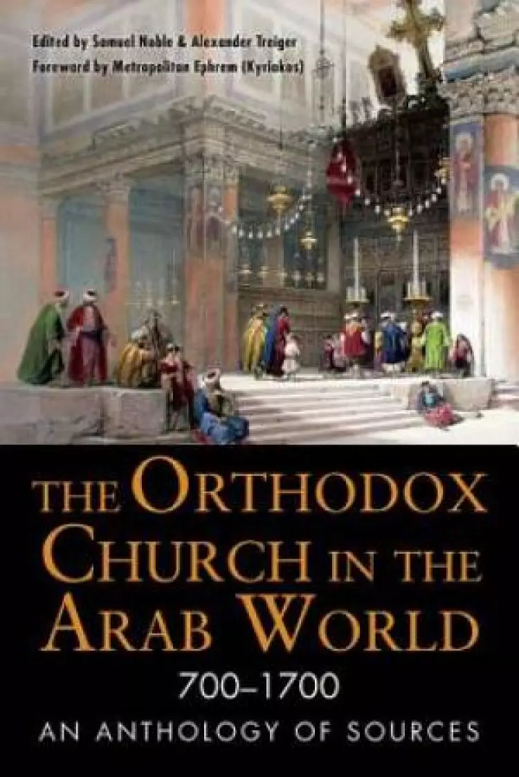 The Orthodox Church in the Arab World (700-1700)