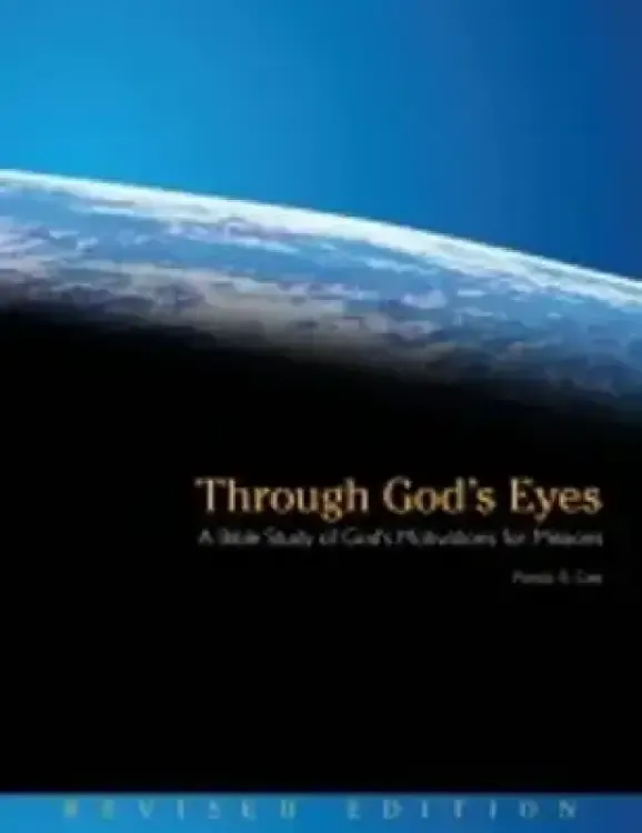 Through God's Eyes (Revised Edition): A Bible Study of God's Motivations for Missions