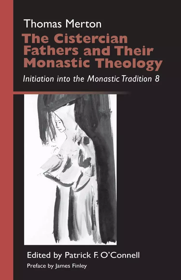 Cistercian Fathers and Their Monastic Theology: Initiation Into the Monastic Tradition 8