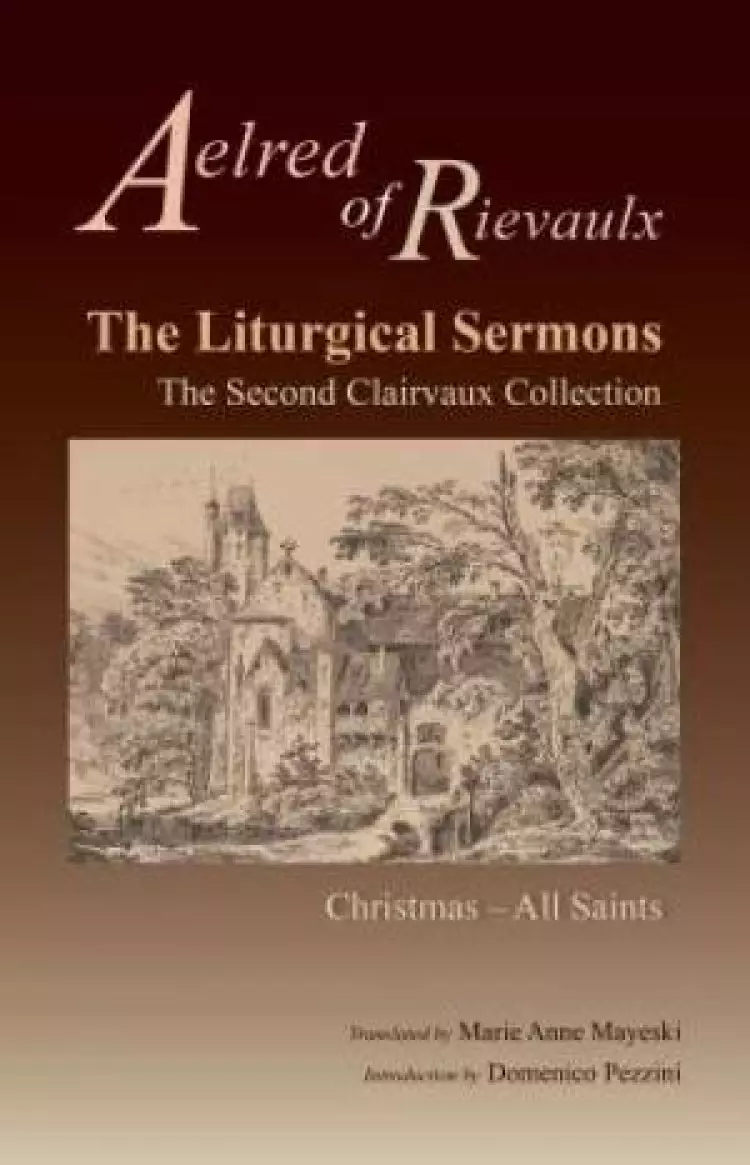 Liturgical Sermons: The Second Clairvaux Collection; Christmas Through All Saints