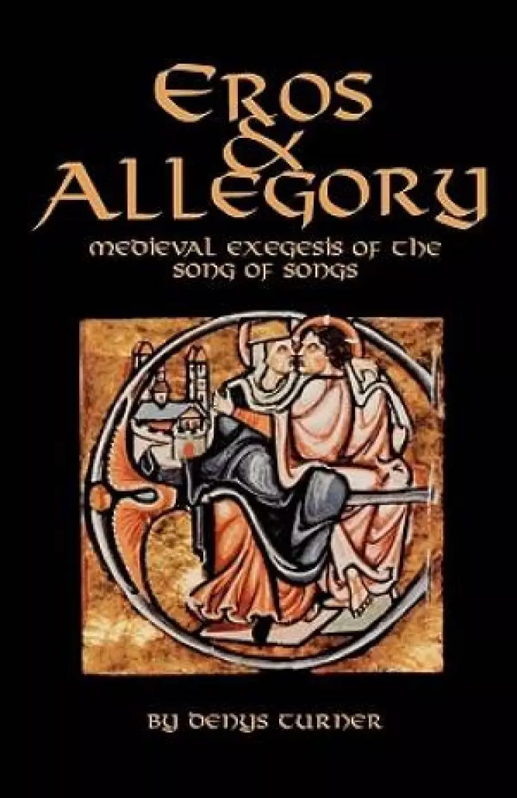 Eros and Allegory: Medieval Exegesis of the Song of Songs