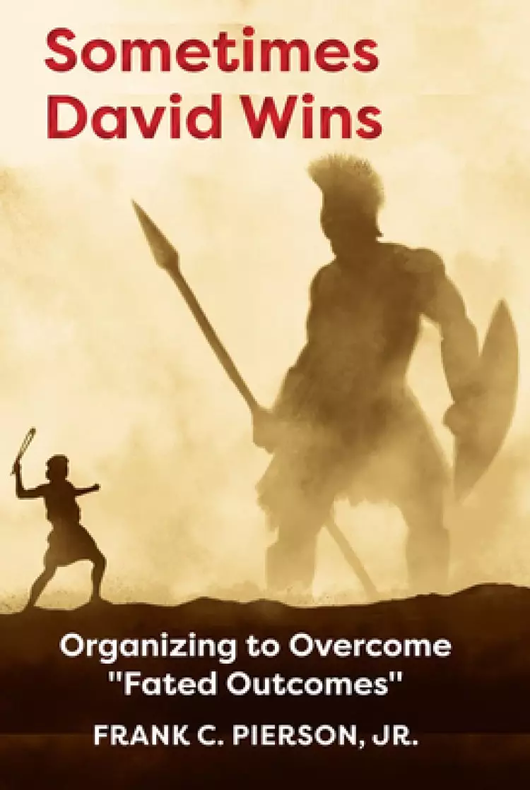 Sometimes David Wins: Organizing to Overcome Fated Outcomes