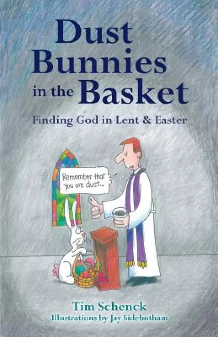 Dust Bunnies in the Basket: Finding God in Lent & Easter