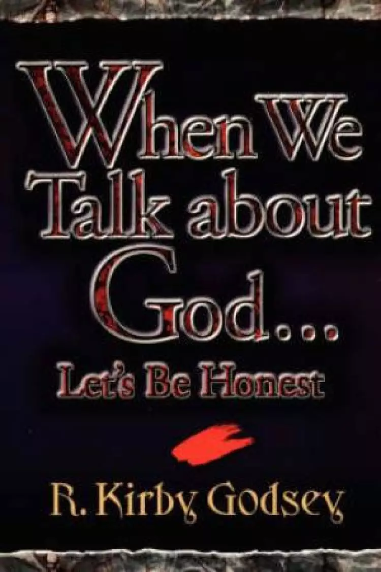 WHEN WE TALK ABOUT GOD LET'S BE