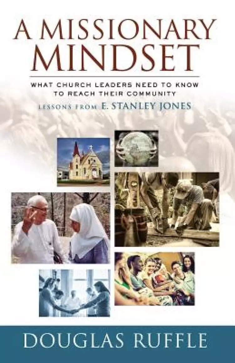 A Missionary Mindset: What Church Leaders Need to Know to Reach Their Communities