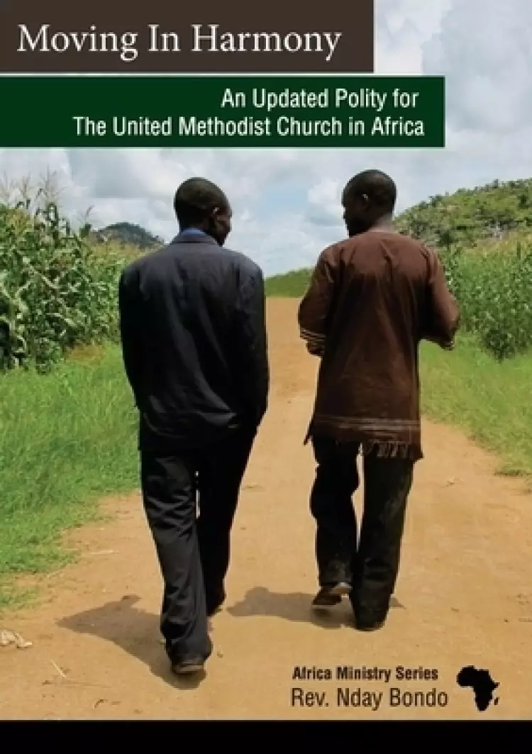 Moving in Harmony: An Updated Polity for The United Methodist Church in Africa