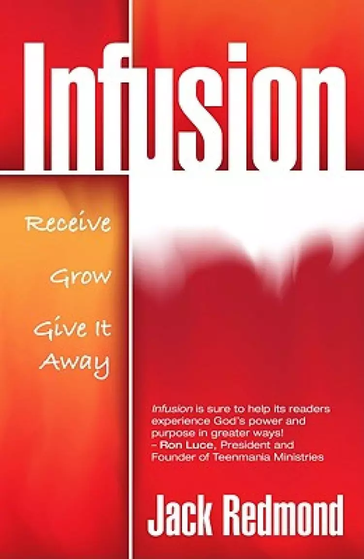 Infusion: Receive, Grow, Give It Away
