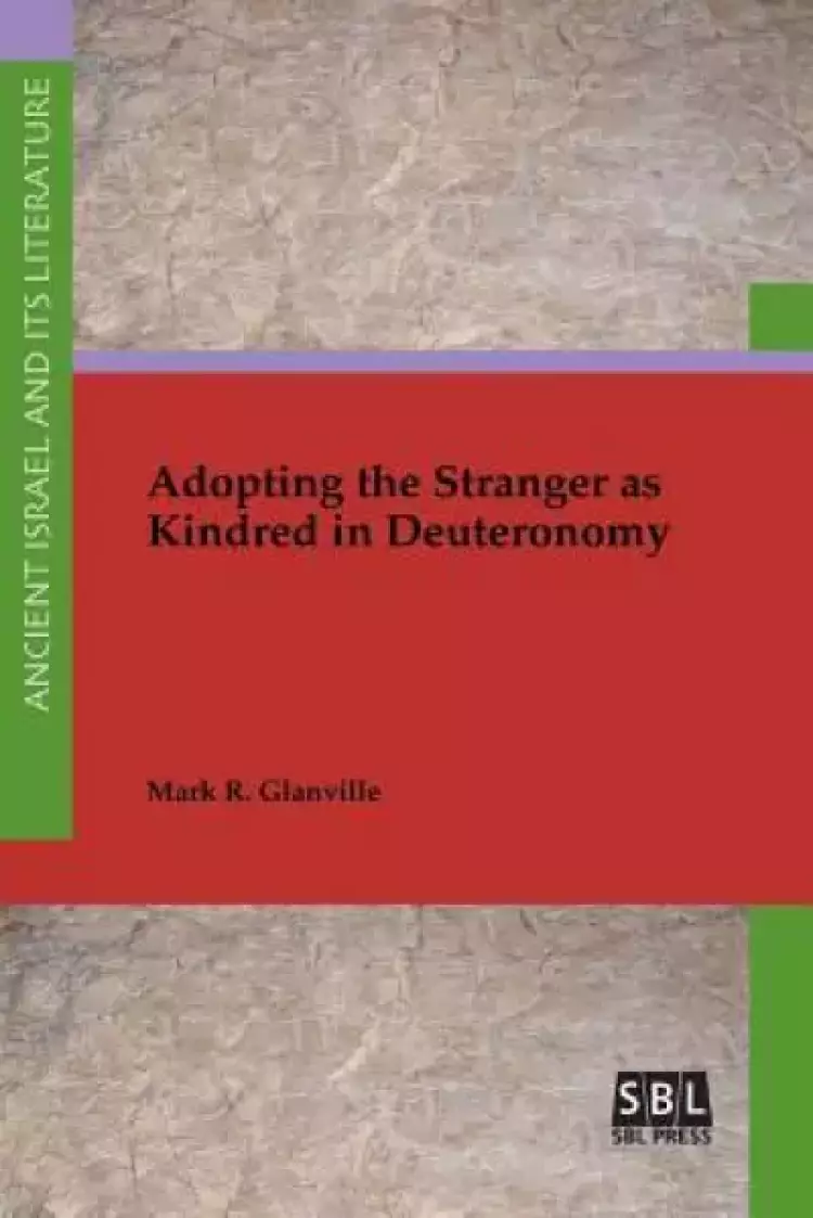 Adopting the Stranger as Kindred in Deuteronomy