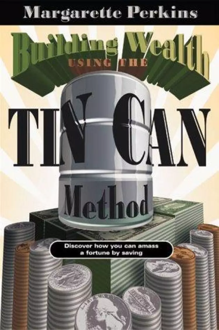 Building Wealth Using The Tin Can Method
