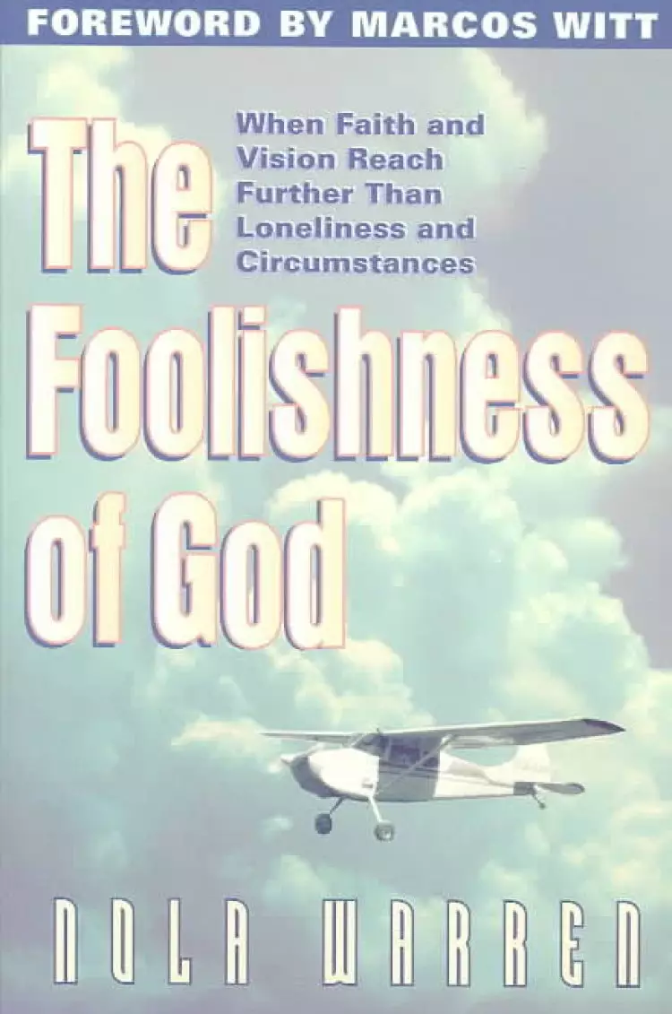 The Foolishness of God: When Faith and Vision Reach Farther Than Loneliness and Circumstances