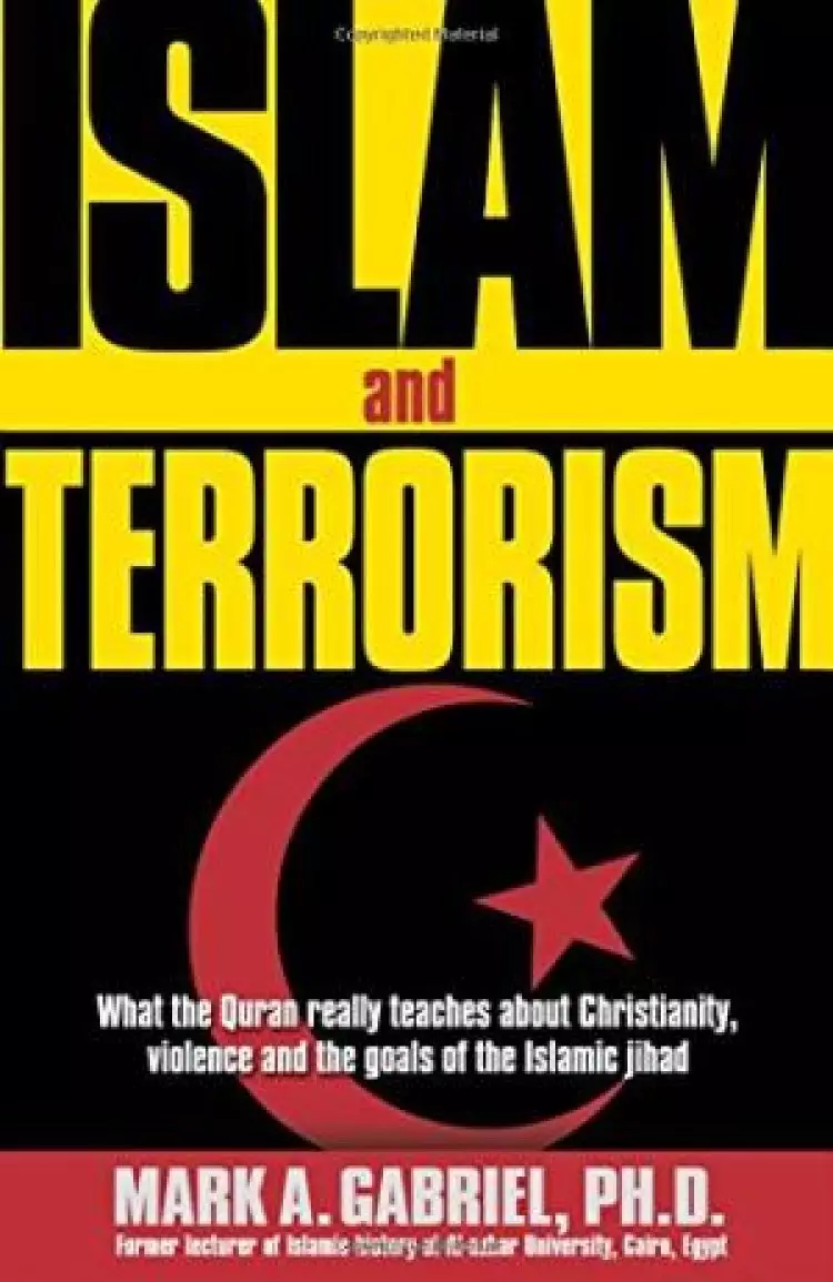 Islam and Terrorism: What the Quran Really Teaches About Christianity, Violence and the Goals of the Islamic Jihad