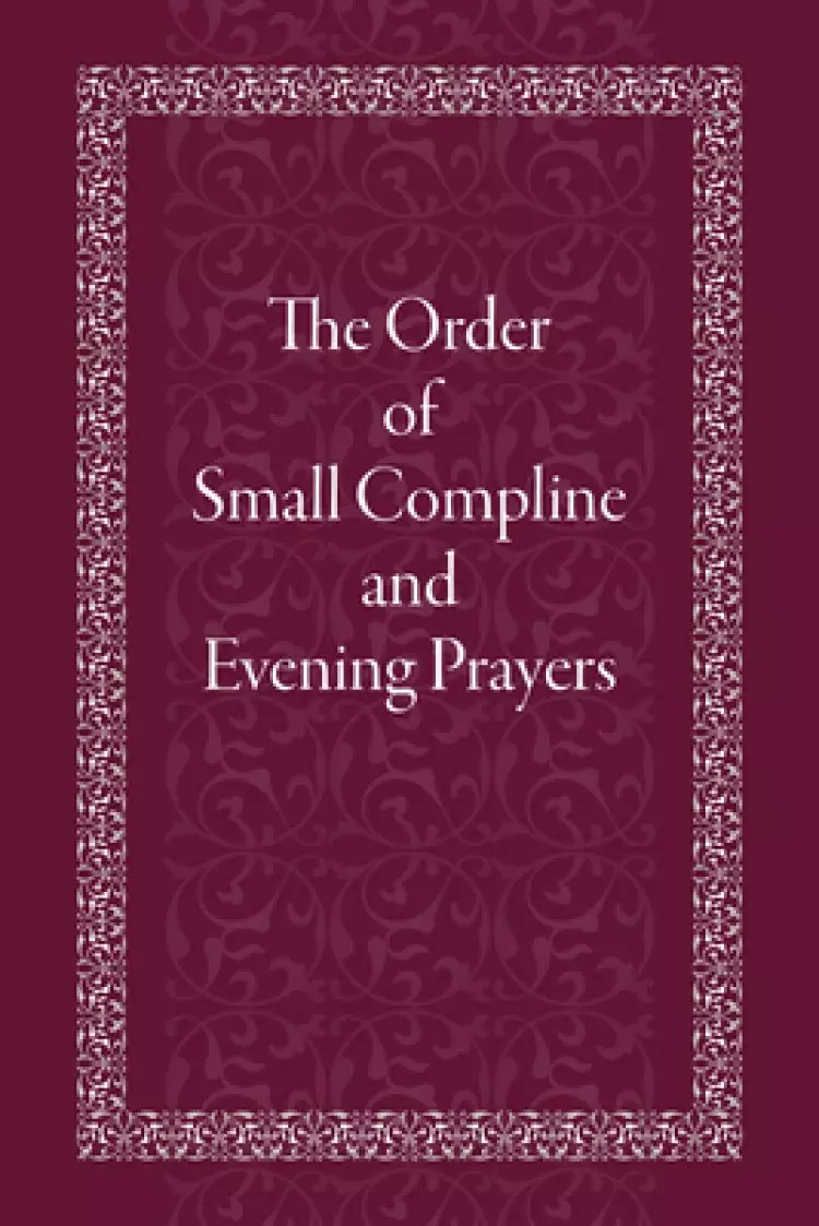 The Order of Small Compline and Evening Prayers